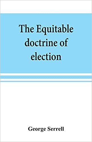 اقرأ The equitable doctrine of election الكتاب الاليكتروني 
