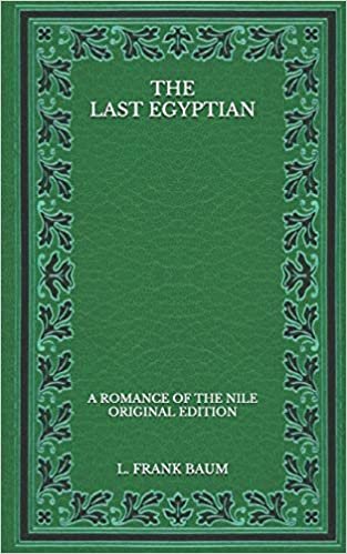 The Last Egyptian: A Romance of the Nile - Original Edition indir
