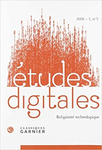Etudes Digitales: Religiosite Technologique: Religiosité technologique: 2018 - 1, n° 5