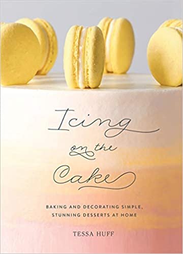 ダウンロード  Icing on the Cake: Baking and Decorating Simple, Stunning Desserts at Home 本