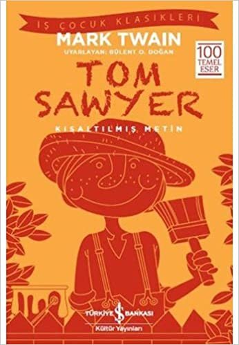 Tom Sawyer (Kısaltılmış Metin): İş Çocuk Klasikleri 100 Temel Eser indir