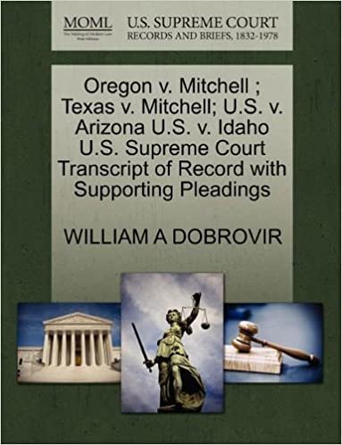 indir Oregon v. Mitchell ; Texas v. Mitchell; U.S. v. Arizona U.S. v. Idaho U.S. Supreme Court Transcript of Record with Supporting Pleadings