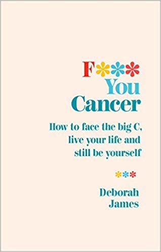 اقرأ F*** You Cancer: How to face the big C, live your life and still be yourself الكتاب الاليكتروني 