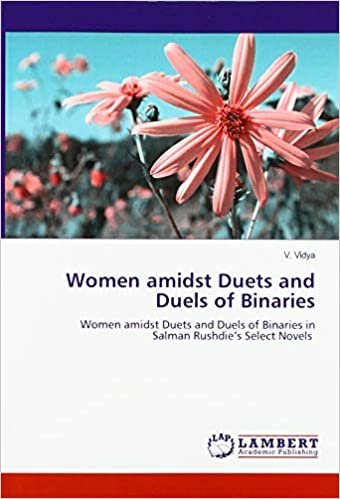 indir Women amidst Duets and Duels of Binaries: Women amidst Duets and Duels of Binaries in Salman Rushdie&#39;s Select Novels