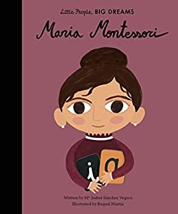 Maria Montessori (Little People, BIG DREAMS Book 28) (English Edition)
