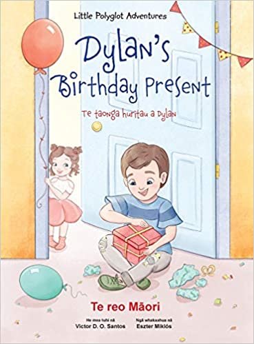Dylan's Birthday Present / Te taonga huritau a Dylan - Maori Edition: Children's Picture Book (Little Polyglot Adventures, Band 1) indir
