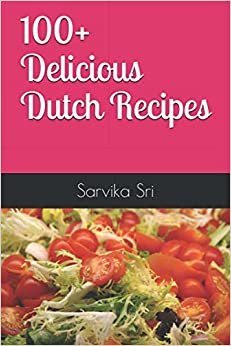 اقرأ 100+ Delicious Dutch Recipes الكتاب الاليكتروني 