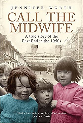 ダウンロード  Call The Midwife: A True Story Of The East End In The 1950s 本