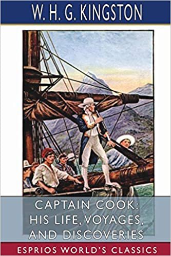 indir Captain Cook: His Life, Voyages, and Discoveries (Esprios Classics)