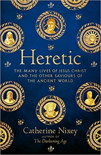 ダウンロード  Heretic: The Many Lives of Jesus Christ and the Other Saviours of the Ancient World 本