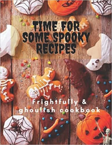 indir TIME FOR SOME SPOOKY RECIPES - F r i g h t f u l l y &amp; G h o u l i s h C o o k b o o k: Save your recipes on your own Cookbook