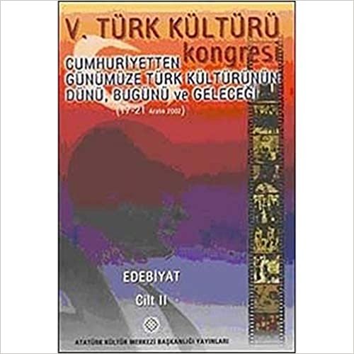 5. Türk Kültürü Kongresi Cilt : 2: Cumhuriyetten Günümüze Türk Kültürünün Dünü, Bugünü ve Geleceği (17-21 Aralık 2002) indir