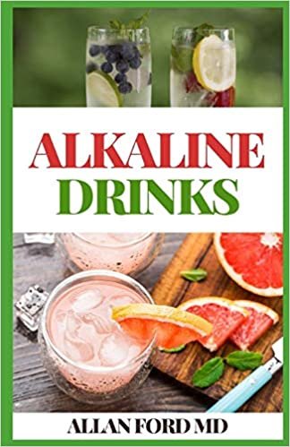 ALKALINE DRINKS: Original Alkaline Smoothie, Juice, and Tea Recipes to Help You Enjoy Balance, Energy, and Vitality (Alkaline Drinks, Alkaline Diet for Beginners) indir