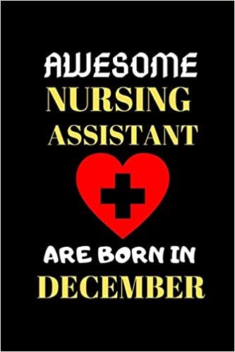 اقرأ Awesome Nursing Assistant Are Born in December: Birthday Gifts for Nurse Assistant الكتاب الاليكتروني 