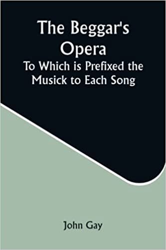تحميل The Beggar&#39;s Opera; to Which is Prefixed the Musick to Each Song