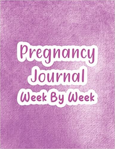 Pregnancy Journal Week By Week: Pregnancy Journals for First Time Parents & Pregnancy Development Book Also Pregnancy Journal and Planner indir