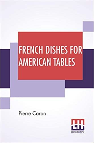 تحميل French Dishes For American Tables: Translated By Mrs. Frederic Sherman