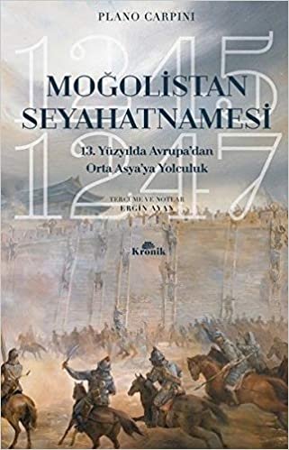 indir Moğolistan Seyahatnamesi: 13. Yüzyılda Avrupa’dan Orta Asya’ya Yolculuk (1245-1247)