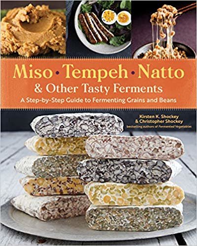 تحميل Miso, Tempeh, Natto and Other Tasty Ferments: A Step-by-Step Guide to Fermenting Grains and Beans for Umami and Health