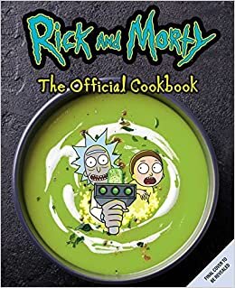 اقرأ Rick and Morty: The Official Cookbook: (Rick & Morty Season 5, Rick and Morty Gifts, Rick and Morty Pickle Rick) الكتاب الاليكتروني 
