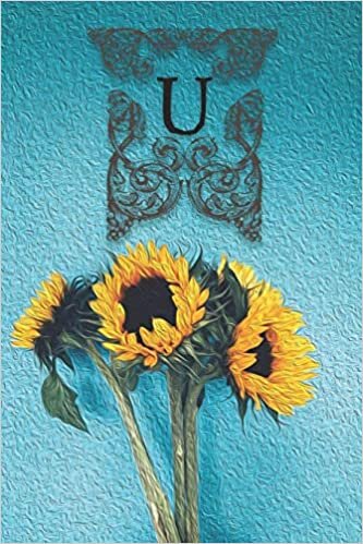 U: Monogram Sunflower Floral Oil Painting Notebook Journal Blank Lined Wide Rule Gift for Sunflower Lovers indir