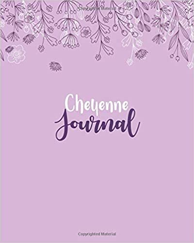 Cheyenne Journal: 100 Lined Sheet 8x10 inches for Write, Record, Lecture, Memo, Diary, Sketching and Initial name on Matte Flower Cover , Cheyenne Journal