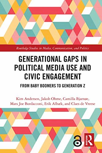 ダウンロード  Generational Gaps in Political Media Use and Civic Engagement: From Baby Boomers to Generation Z (Routledge Studies in Media, Communication, and Politics) (English Edition) 本