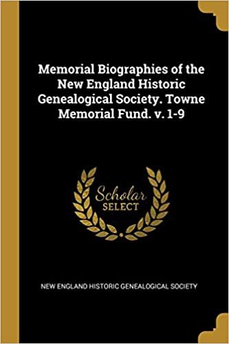 indir Memorial Biographies of the New England Historic Genealogical Society. Towne Memorial Fund. v. 1-9