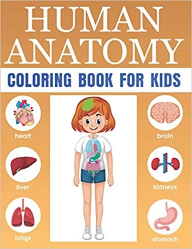 Human Anatomy Coloring Book For Kids: Human Body Parts Coloring Book, Anatomy Workbook For Kids, Great Gift For Boys & Girls, 4-8 Years Old Children's Science Books Cool Gift For Holiday Kids