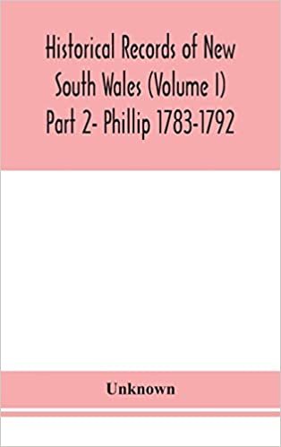 Historical records of New South Wales (Volume I) Part 2- Phillip 1783-1792 indir