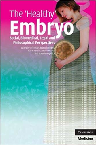 Healthy Embryo : Social, Biomedical, Legal and Philosophical Perspectives indir