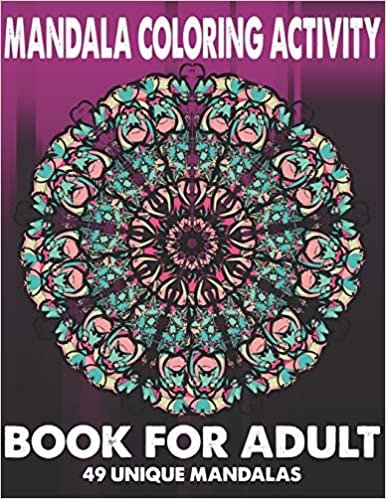 تحميل Mandala Coloring Activity Book For Adult 49 Unique Mandalas: Stress Relieving Mandala Designs for Adults Relaxation