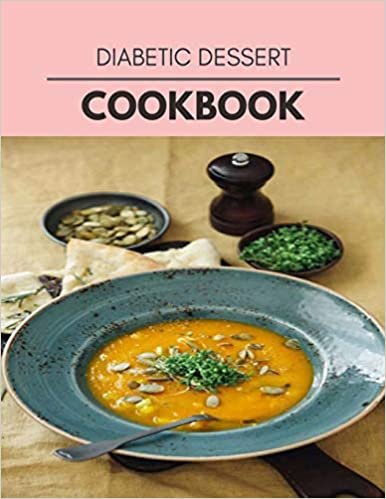 ダウンロード  Diabetic Dessert Cookbook: Easy Recipes For Preparing Tasty Meals For Weight Loss And Healthy Lifestyle All Year Round 本