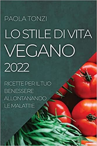 تحميل Lo Stile Di Vita Vegano 2022: Ricette Per Il Tuo Benessere Allontanando Le Malattie