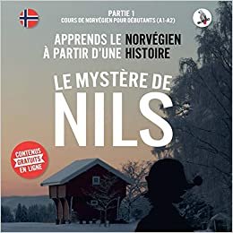 Le mystère de Nils. Partie 1 - Cours de norvégien pour débutants (A1/A2). Apprends le norvégien à partir d'une histoire. indir