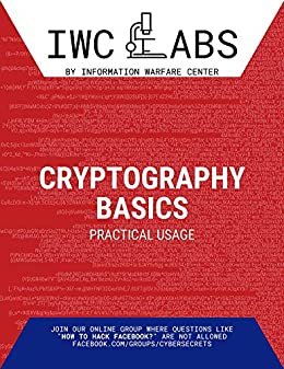 ダウンロード  Cryptography Basics & Practical Usage (IWC Labs Attack Book 1) (English Edition) 本