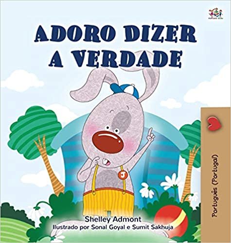 I Love to Tell the Truth (Portuguese Book for Children - Portugal): European Portuguese (Portuguese Bedtime Collection - Portugal) indir
