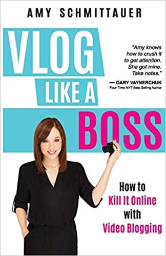 ダウンロード  Vlog Like a Boss: How to Kill It Online with Video Blogging 本