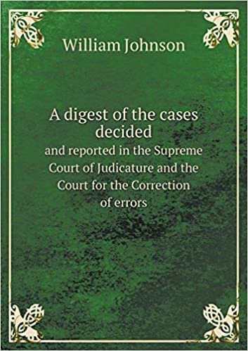 تحميل A Digest of the Cases Decided and Reported in the Supreme Court of Judicature and the Court for the Correction of Errors