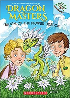 Bloom of the Flower Dragon (Scholastic Branches: Dragon Masters, 21)