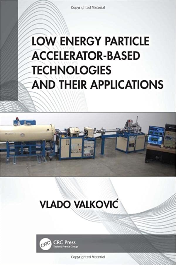 تحميل Low Energy Particle Accelerator-Based Technologies and Their Applications