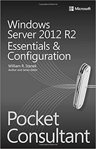 Windows Server 2012 R2 Pocket Consultant Volume 1: Essentials & Configuration by William Stanek(2014-03-25)