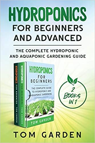 indir Hydroponics for Beginners and Advanced (2 Books in 1): The Complete Hydroponic and Aquaponic Gardening Guide
