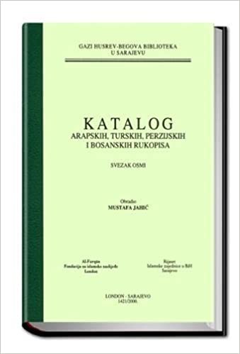 تحميل Catalogue of the Arabic, Turkish, Persian and Bosnian Manuscripts in the Ghazi Husrev-Bey Library Sarajevo: Volume 8