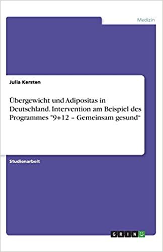 اقرأ UEbergewicht und Adipositas in Deutschland. Intervention am Beispiel des Programmes "9+12 - Gemeinsam gesund" الكتاب الاليكتروني 