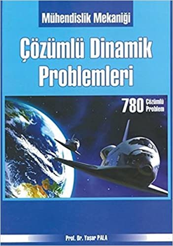 Mühendislik Mekaniği Çözümlü Dinamik Problemleri: 780 Çözümlü Problem indir