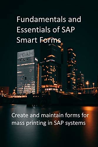 ダウンロード  Fundamentals and Essentials of SAP Smart Forms: Create and maintain forms for mass printing in SAP systems (English Edition) 本