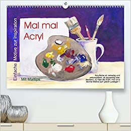 ダウンロード  Mal mal Acryl (Premium, hochwertiger DIN A2 Wandkalender 2021, Kunstdruck in Hochglanz): Einfache Acrylgemaelde zum Nachmalen (Monatskalender, 14 Seiten ) 本