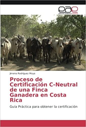 Proceso de Certificación C-Neutral de una Finca Ganadera en Costa Rica: Guía Práctica para obtener la certificación indir