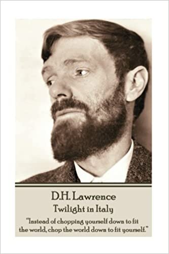 indir D.H. Lawrence - Twilight in Italy: “Instead of chopping yourself down to fit the world, chop the world down to fit yourself. ” 